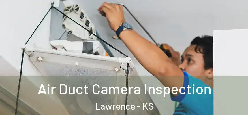 Air Duct Camera Inspection Lawrence - KS