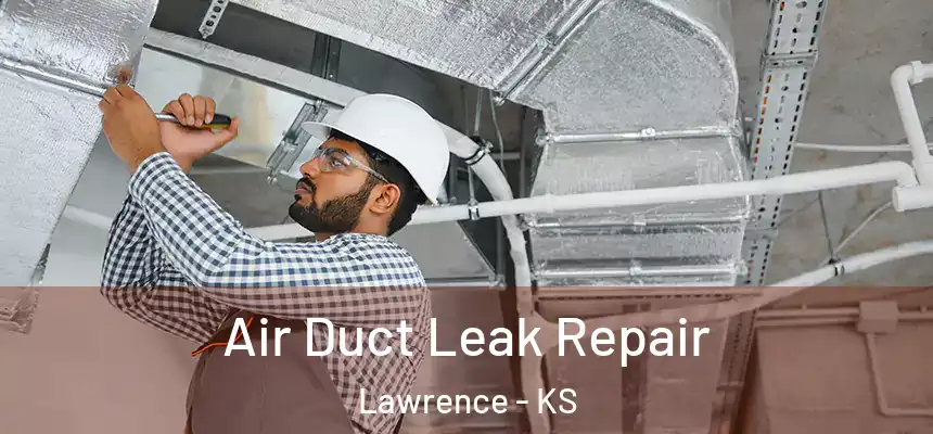  Air Duct Leak Repair Lawrence - KS