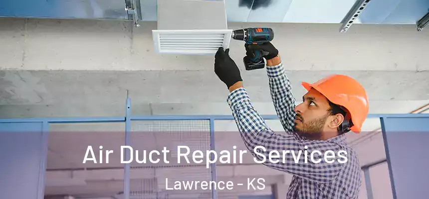  Air Duct Repair Services Lawrence - KS