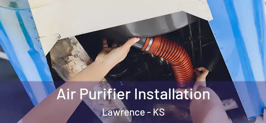 Air Purifier Installation Lawrence - KS