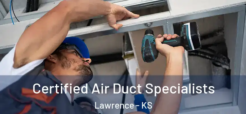 Certified Air Duct Specialists Lawrence - KS
