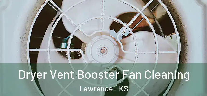  Dryer Vent Booster Fan Cleaning Lawrence - KS