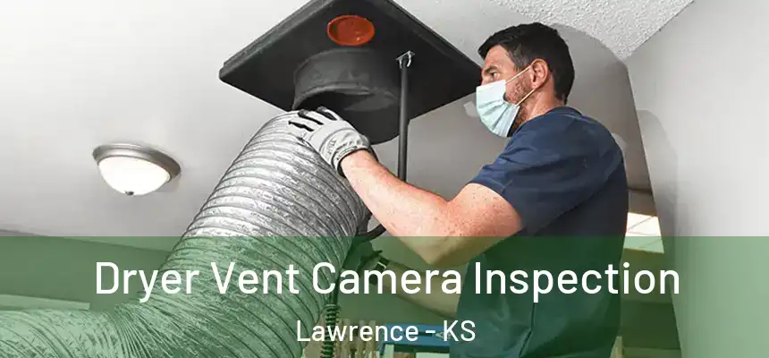  Dryer Vent Camera Inspection Lawrence - KS