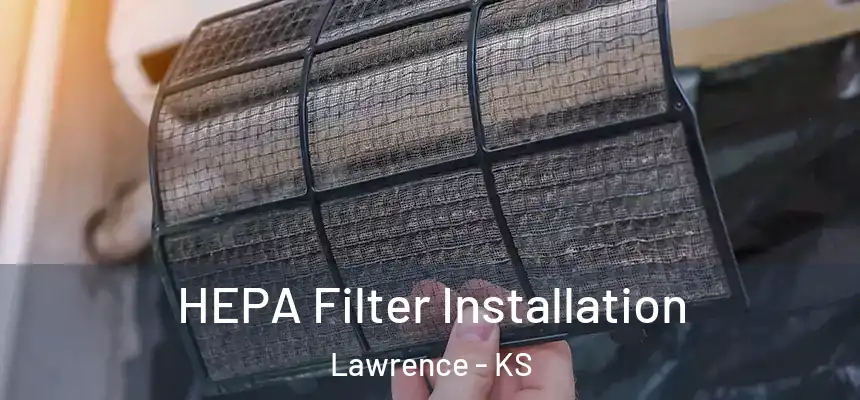 HEPA Filter Installation Lawrence - KS