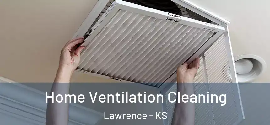 Home Ventilation Cleaning Lawrence - KS