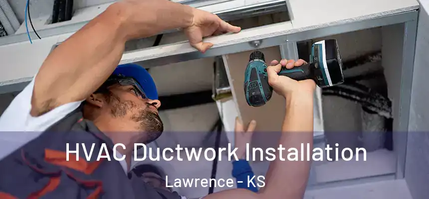  HVAC Ductwork Installation Lawrence - KS