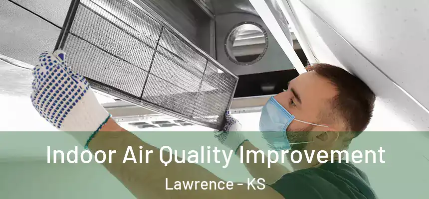 Indoor Air Quality Improvement Lawrence - KS