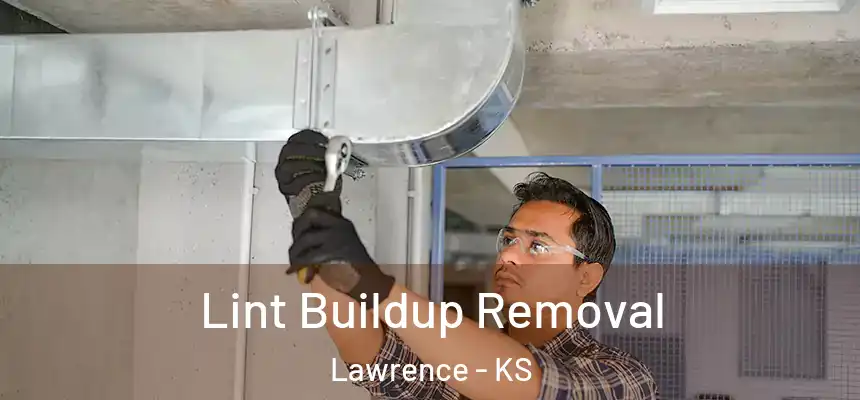 Lint Buildup Removal Lawrence - KS