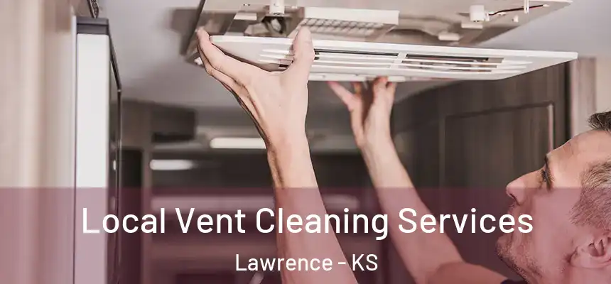  Local Vent Cleaning Services Lawrence - KS
