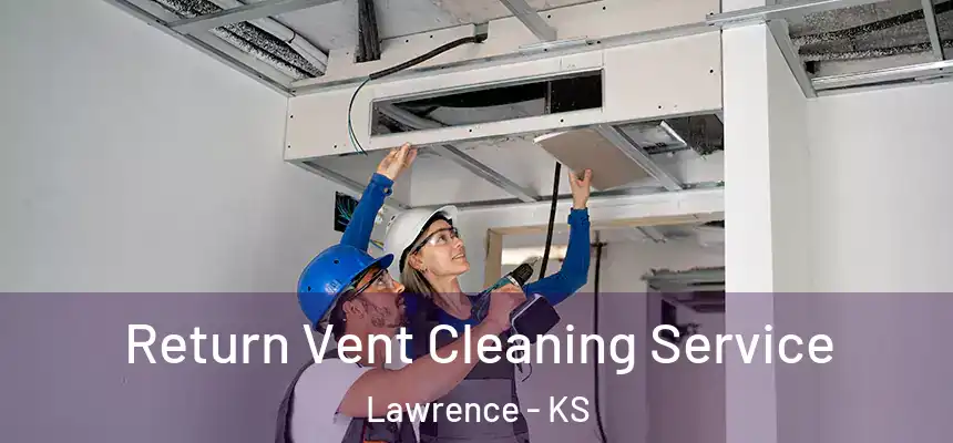 Return Vent Cleaning Service Lawrence - KS