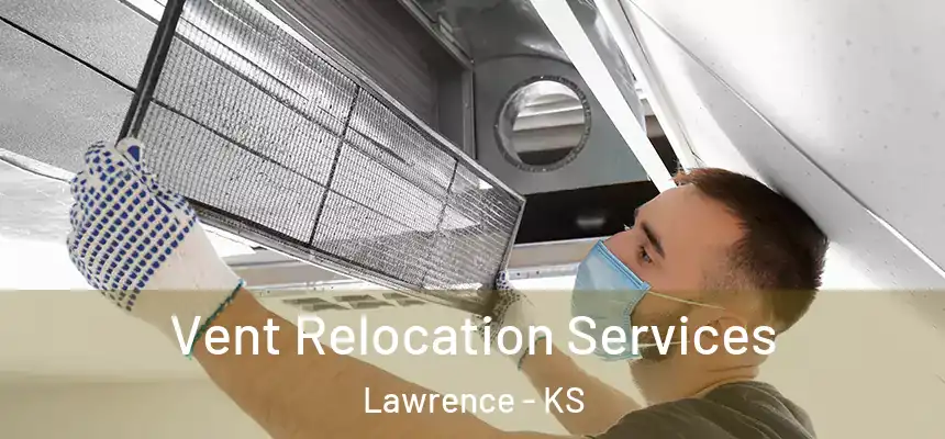 Vent Relocation Services Lawrence - KS