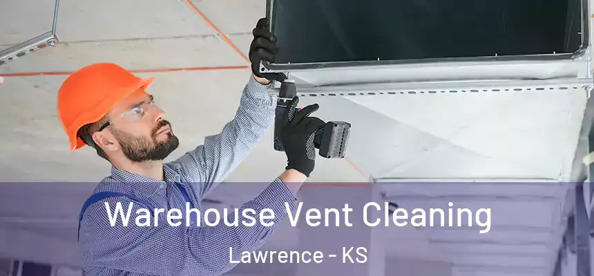  Warehouse Vent Cleaning Lawrence - KS